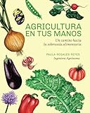 Agricultura en tus manos: Un camino hacia la soberanía alimentaria (Spanish Edition)