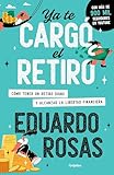 Ya te cargó el retiro. Cómo tener un retiro digno y alcanzar la libertad financiera