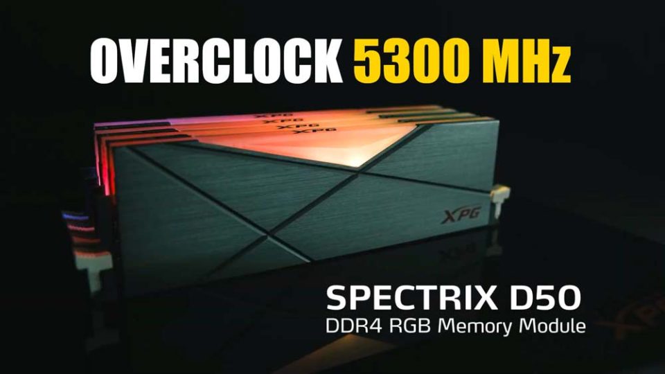 XPG-SPECTRIX-D50-DDR4-OVERCLOCK-5300-MHZ