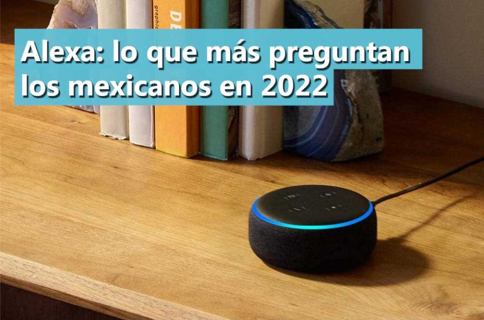 Alexa Lo Mas preguntado Mexicanos