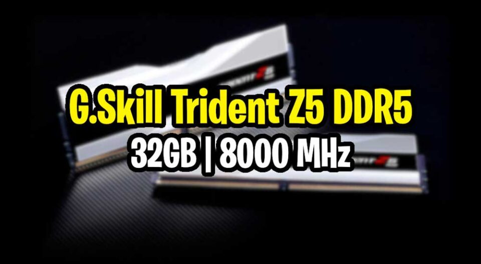 GSkill Trident Z5 DDR5 RGB 8000 Mhz