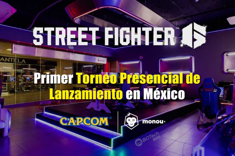 Street Fighter VI Evento Torneo Lanzamiento Mexico