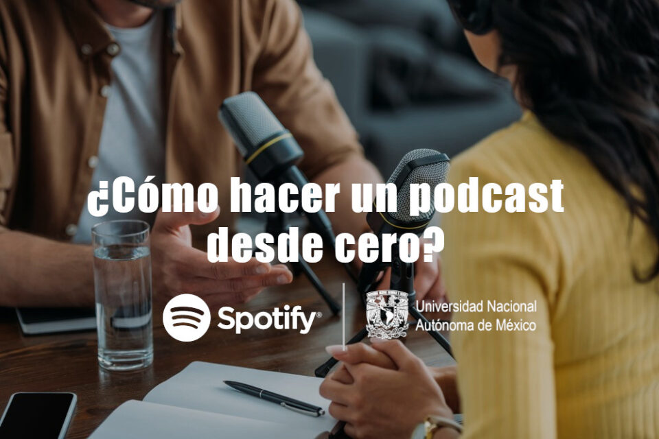 UNAM Spotify Como hacer podcast desde cero gratis