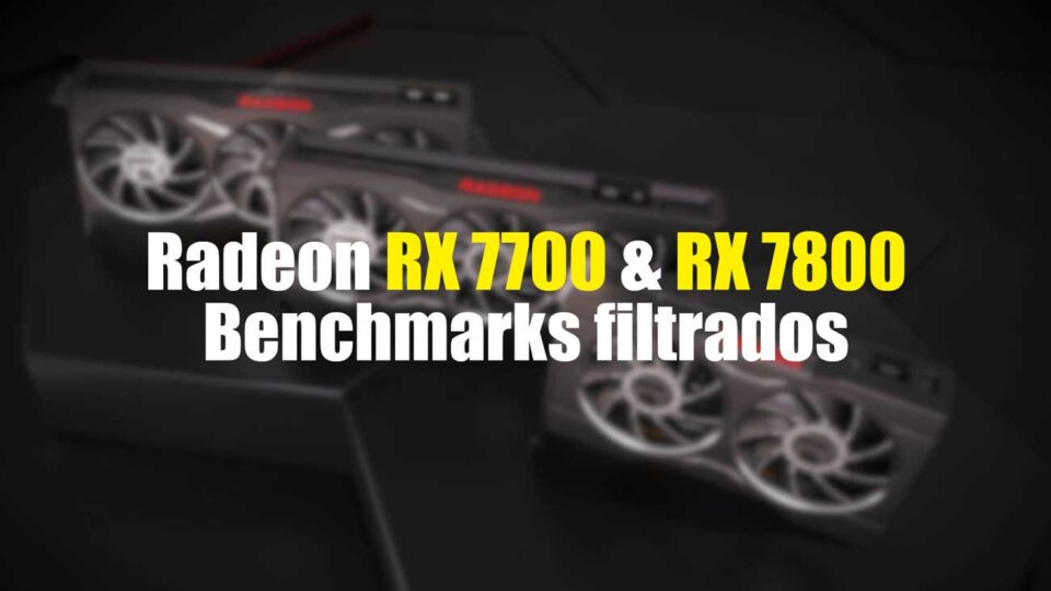 AMD Radeon RX 7700 7800 Benchmarks filtrados