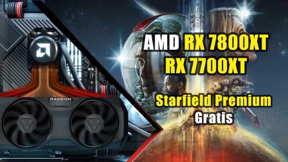 AMD Radeon RX 7800 XT 7700 XT Starfield gratis