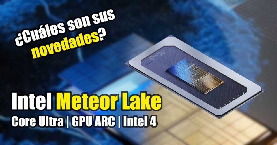 Intel Meteor Lake Core Ultra Especificaciones Fecha lanzamiento