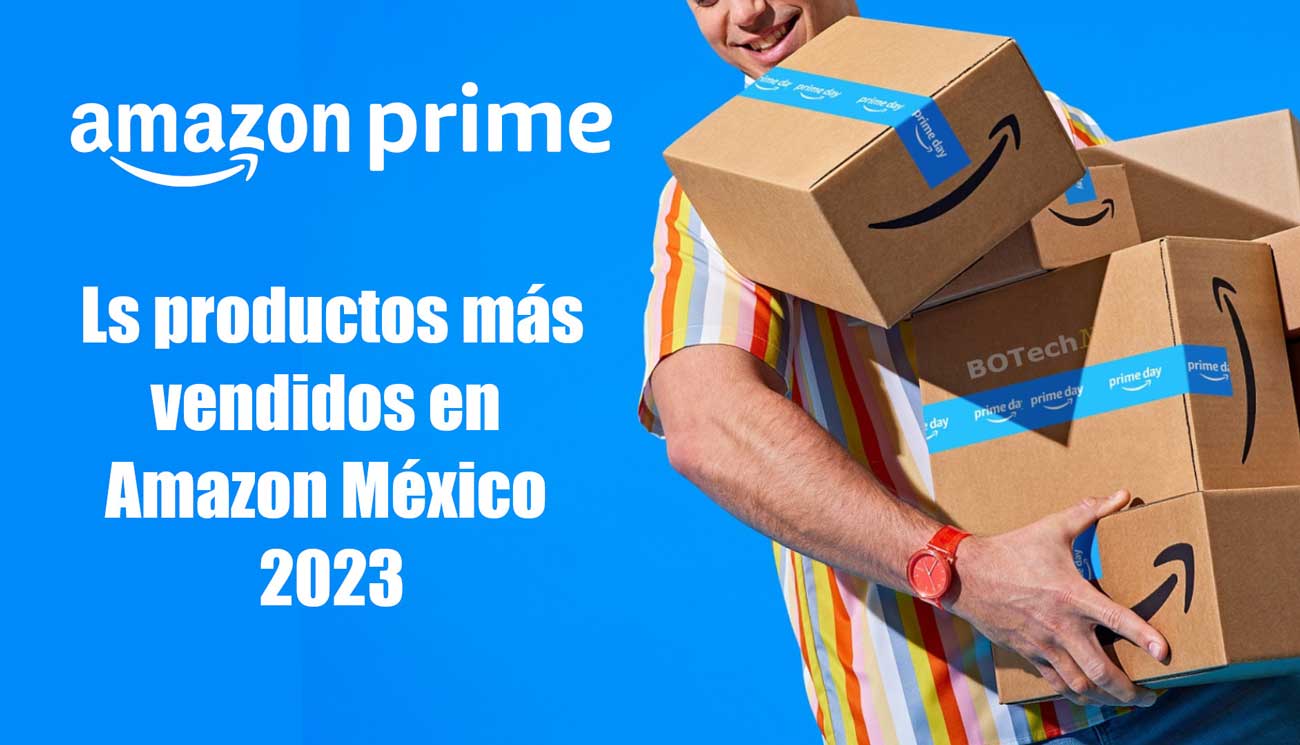 México: El Prime Day 2023 creció 30% comparado al 2022, ¿qué  productos fueron los más vendidos? - BOTechNews