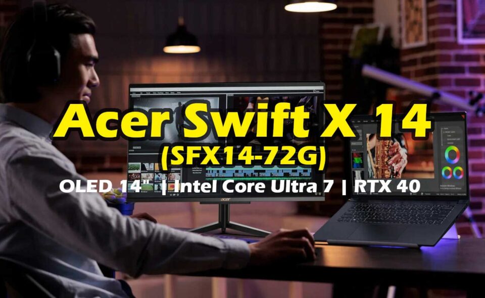 Acer Swift X 14 SFX14 72G Laptop Intel Core Ultra RTX-40